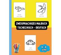 Zweisprachiges Malbuch Tschechisch - Deutsch: Zweisprachiges Malbuch Tschechisch - Deutsch: Ausmalen und Tschechisch Lernen für Kinder von 4 bis 8 ... Kinderbücher (Deutsch-Tschechisch))