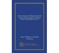 Zweiter Bericht über die Tätigkeit der Kriegsstelle der Kaiser Wilhelms-Universität Strassburg von Anfang des Sommerhalbjahres 1915 bis zum Schluss der Winterhalbjahrs 1915/16 (Vol-1)