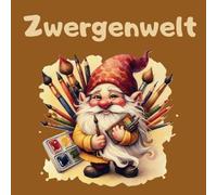 Zwergenwelt- Malbuch ab 4 Jahren- Abenteuerliche Einblicke aus dem Leben der kleinen Waldbewohner: Märchenhafte Zwergenszenen, Abenteuer, Magie & ... voller aufregender Momente und Erlebnisse.