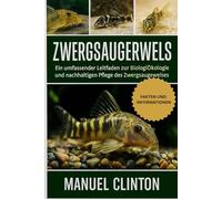 Zwergsaugerwels: Ein umfassender Leitfaden zur Biologie, Ökologie und nachhaltigen Pflege des Zwergsaugwelses