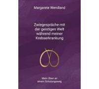 Zwiegespräche Mit Der Geistigen Welt Während Meiner Krebserkrankung (e