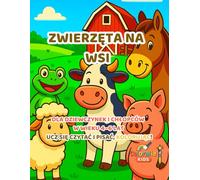 Zwierzęta na Wsi - Kolorowanka Edukacyjna dla Dzieci w Wieku 4-6 Lat: Poznaj 15 uroczych zwierząt z gospodarstwa, koloruj, pisz literki i baw się przy kreatywnych zadaniach!