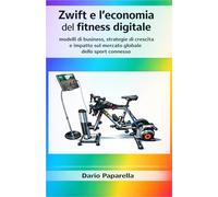 Zwift e l'economia del fitness digitale: modelli di business, strategie di crescita e impatto sul mercato globale dello sport connesso