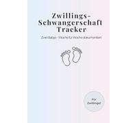 Zwillingsschwangerschaft Tracker - Wochen- & Monatsübersicht für zwei Babys: Schwangerschafts-Tracker Zwillinge, Schwangerschafts-Tagebuch, Babybauch Journal zum Ausfüllen