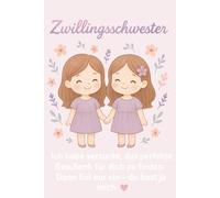 Zwillingsschwester Notizbuch - Lustiges Geschenk für Zwillingsschwestern: Ein süßes Notizbuch für Zwillinge mit liebevoller Botschaft und niedlichem ... Geschenk für die beste Zwillingsschwester.