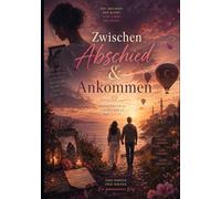 Zwischen Abschied & Ankommen: Verloren habe ich Sie. Gefunden habe ich mich und ihn.