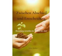 Zwischen Abschied und Entscheidung: Bestattung verstehen im Wandel der Zeit - Orientierung zu Kremation, Naturbestattung und neuen Abschiedsformen