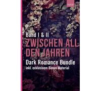 Zwischen all den Jahren - Bundle Edition: Band 1 und 2 (Wer soll ich für dich sein? & Was du nicht gesagt hast.)