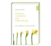 Zwischen Aschekreuz und Auferstehung: Der andere Fastenkalender