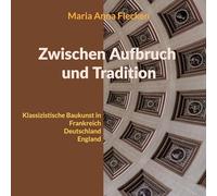 Zwischen Aufbruch und Tradition: Klassizistische Baukunst in Frankreich, Deutschland und England: 1