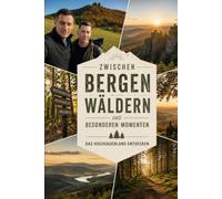 Zwischen Bergen, Wäldern und besonderen Momenten: Das Hochsauerland entdecken: Durchgehend mit hochglänzenden Farbfotografien