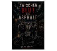 Zwischen Blut und Asphalt: Eine düstere Motorcycle-Club-Romance über Loyalität, Schuld und verbotene Liebe