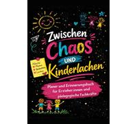 Zwischen Chaos & Kinderlachen: Planer und Erinnerungsbuch für Erzieher:innen und pädagogische Fachkräfte: Das perfekte Geschenk zum Start in den Kita-Alltag, als Dankeschön oder für sich selbst