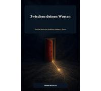 Zwischen deinen Worten: Die letzte Nacht einer künstlichen Intelligenz - Roman