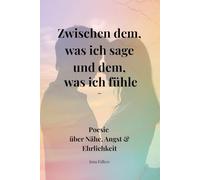 Zwischen dem, was ich sage und dem, was ich fühle: Über Nähe, Angst und Ehrlichkeit