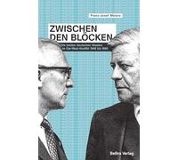 Zwischen den Blöcken: Die beiden deutschen Staaten im Ost-West-Konflikt 1949 bis 1990: 6 (Die geteilte Nation: Deutsch-deutsche Geschichte 1945-1990)