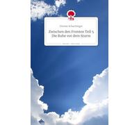 Zwischen den Fronten Teil 5 Die Ruhe vor dem Sturm. Life is a Story - story.one