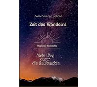 Zwischen den Jahren - Zeit des Wandels: Mein Weg durch die Rauhnächte