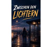 Zwischen den Lichtern: Ein bewegender Coming-of-Age-Jugendroman über Herkunft, Freundschaft und die Suche nach Zuhause