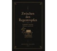 Zwischen den Regentropfen: Gedanken zwischen Schatten und Licht