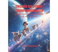 ZWISCHEN DEN STERNEN TRAUMFREUNDSCHAFTEN: Wenn Du Liebst, Wirst Du Geliebt. Du Liebst, Und Sie Lieben Dich Auch
