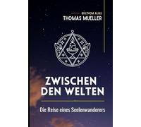 Zwischen den Welten: Die Reise eines Seelenwanderes