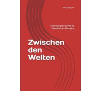 Zwischen den Welten: Eine Navigationshilfe für Menschen im Übergang