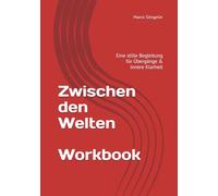 Zwischen den Welten - Workbook: Eine stille Begleitung für Übergänge, Rückzug & innere Klarheit