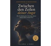 Zwischen den Zeilen deiner Angst: Wie Overthinking deine Beziehung sabotiert und du wieder vertrauen lernst