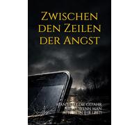 Zwischen den Zeilen der Angst: MAN SIEHT DIE GEFAHR NICHT, WENN MAN MITTEN IN IHR LEBT!