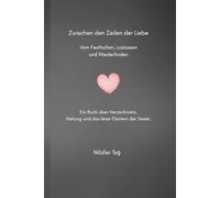 Zwischen den Zeilen der Liebe: Vom festhalten, Loslassen und Wiederfinden