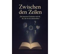 Zwischen den Zeilen: Die lautesten Gedanken sind oft, die, die wir nie aufschreiben.