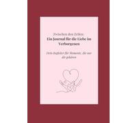 Zwischen den Zeilen: Ein Journal für die Liebe im Verborgenen: Dein Begleiter für Momente, die nur euch gehören