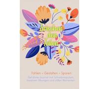 Zwischen den Zeilen: Geführtes Journal mit Schreibimpulsen, kreativen Übungen und stillen Momenten