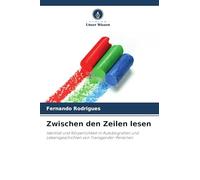 Zwischen den Zeilen lesen: Identität und Körperlichkeit in Autobiografien und Lebensgeschichten von Transgender-Personen