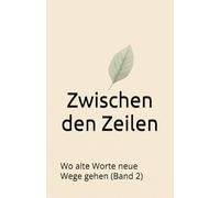 Zwischen den Zeilen: Wo alte Worte neue Wege gehen