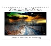Zwischen den Zeiten - Zeiten der Ruhe und Entspannung (Tischkalender 2026 DIN A5 quer), CALVENDO Monatskalender: Zeiten zwischen Tag und Nacht, ... mystisches Licht und zauberhafte Farben