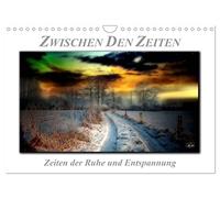 Zwischen den Zeiten - Zeiten der Ruhe und Entspannung (Wandkalender 2026 DIN A4 quer), CALVENDO Monatskalender: Zeiten zwischen Tag und Nacht, ... mystisches Licht und zauberhafte Farben