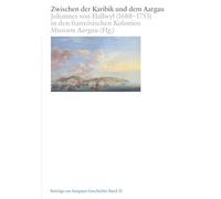 Zwischen der Karibik und dem Aargau: Johannes von Hallwyl (1688-1753) in den französischen Kolonien: 21