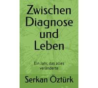 Zwischen Diagnose und Leben: Ein Jahr, das alles veränderte