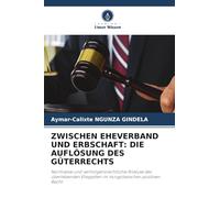 Zwischen Eheverband Und Erbschaft: Die Auflösung Des Güterrechts