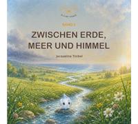 Zwischen Erde, Meer und Himmel: Eine kleine Reise durch eine große Welt. (Kleine Hände)