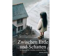 Zwischen Erde und Schatten: Ein Roman über das Unsichtbare zwischen den Dingen (Die Farbe von Mitternacht)