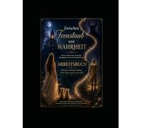 Zwischen Feenstaub und Wahrheit das Arbeitsbuch: Ein Arbeitsbuch für Königinnen ,ein Weg aus dem narzzistischen Missbrauch
