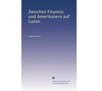 Zwischen Filipinos und Amerikanern auf Luzon