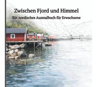 Zwischen Fjord und Himmel: Ein nordisches Ausmalbuch für Erwachsene