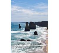 Zwischen Fjorden und Outback am Ende der Welt: Reise-Blog meiner ganz persönlichen Weltreise, Part 2