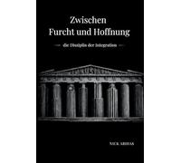 Zwischen Furcht und Hoffnung: die Disziplin der Integration
