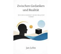 Zwischen Gedanken und Realität: Wie dein Mindset deine Realität formt