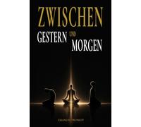 Zwischen gestern und morgen: Wie du deine Vergangenheit loslässt und dein Leben neu beginnst